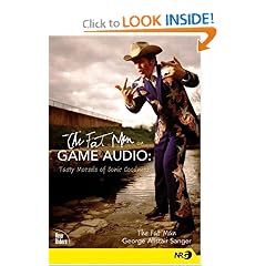 The Fat Man on Game Audio: Tasty Morsels of Sonic Goodness (New Riders Games)