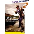 The Fat Man on Game Audio: Tasty Morsels of Sonic Goodness (New Riders Games)