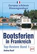 Bootsferien in Frankreich: Top-Reviere Band 1 (Europas sch�nste Binnengew�sser)