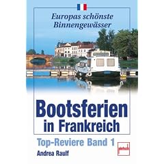 Bootsferien in Frankreich: Top-Reviere Band 1 (Europas sch�nste Binnengew�sser)