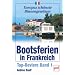 Bootsferien in Frankreich: Top-Reviere Band 1 (Europas sch�nste Binnengew�sser)