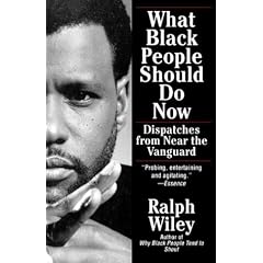 What Black People Should Do Now: Dispatches from Near the Vanguard