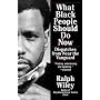 What Black People Should Do Now: Dispatches from Near the Vanguard