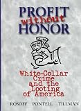 Profit Without Honor: White Collar Crime and the Looting of America (4th Edition)