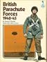 British Parachute Forces, 1940-45 (Key uniform guides ; 2)