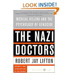 The Nazi Doctors: Medical Killing and the Psychology of Genocide