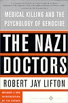 The Nazi Doctors: Medical Killing and the Psychology of Genocide