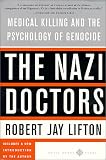 The Nazi Doctors: Medical Killing and the Psychology of Genocide