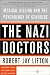 The Nazi Doctors: Medical Killing and the Psychology of Genocide