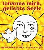 Umarme mich, geliebte Seele - Michal Snunit