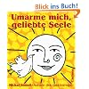Umarme mich, geliebte Seele