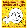 Umarme mich, geliebte Seele