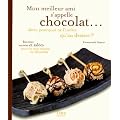 Mon meilleur ami s'appelle chocolat... : Alors, pourquoi ne l'inviter qu'au dessert?