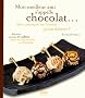 Mon meilleur ami s'appelle chocolat... : Alors, pourquoi ne l'inviter qu'au dessert?