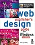 Web Publisher's Design Guide for Windows: Your Step-by-step Guide to Designing Incredible Web Pages