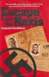Escape from the Nazis: The Incredible and Inspiring Saga of Two Young Jews on the Run in World War II Poland