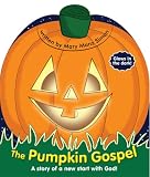 The Pumpkin Gospel: A Story Of A New Start With God!