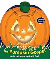 The Pumpkin Gospel: A Story Of A New Start With God!
