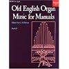 Old English Organ Music for Manuals Book 3: Bk. 3