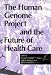 The Human Genome Project and the Future of Health Care (Medical Ethics Series)