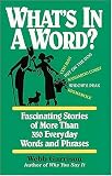 Whats In A Word Fascinating Stories Of More Than 350 Everyday Words And Phrases