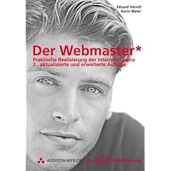 Der Webmaster, 2.,aktualisierte Auflage . Praktische Realisierung der Internetpr�senz