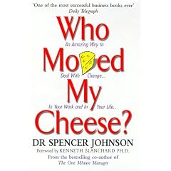 Who Moved My Cheese?: An Amazing Way to Deal With Change in Your Work and in Your Life