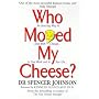 Who Moved My Cheese?: An Amazing Way to Deal with Change in Your Work and in Your Life