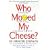 Who Moved My Cheese?: An Amazing Way to Deal with Change in Your Work and in Your Life