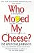 Who Moved My Cheese?