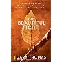 The Beautiful Fight: Surrendering to the Transforming Presence of God Every Day of Your Life