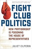 Fight Club Politics: How Partisanship is Poisoning the House of Representatives (Hoover Studies in Politics, Economics, and Society)