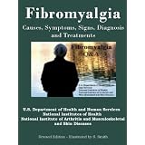 Fibromyalgia Causes, Symptoms, Signs, Diagnosis and Treatments - Revised Edition - Illustrated by S. Smith