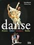 La danse : Histoire, ballets, coulisses, �toiles