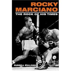 Rocky Marciano: The Rock of His Times (Sport and Society)