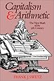 Capitalism and Arithmetic: The New Math of the 15th Century- Including the Full Text of the Treviso Arithmetic of 1478