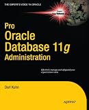 Pro Oracle Database 11g Administration (Expert s Voice in Oracle)