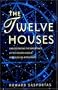 The Twelve Houses: Understanding the Importance of the 12 Houses in your Astrological Birthchart: Introduction to the Houses in Astrological Interpretation (Astrology Handbooks)