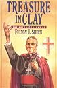 Treasure in Clay: The Autobiography of Fulton J. Sheen
