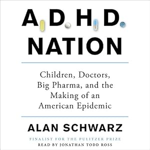 ADHD Nation: Children, Doctors, Big Pharma, and the Making of an American Epidemic