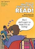 Lee Canter's What to Do When Your Child Hates to Read!