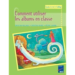 Comment utiliser les albums en classe : Cycles 1, 2 et 3