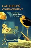 Galileos Commandment: An Anthology of Great Science Writing