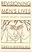 Revisioning Men's Lives: Gender, Intimacy, and Power