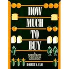 How Much to Buy: A Foodservice Purchasing Workbook by Ulm