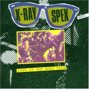 Live at the Roxy Club von X-Ray Spex - alle Infos