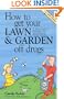 How to Get Your Lawn and Garden Off Drugs: A Basic Guide To Pesticide Free Gardening in North America