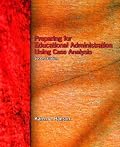 Preparing for Educational Administration Using Case Analysis (2nd Edition)