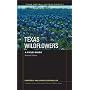 Texas Wildflowers: A Field Guide (Texas Natural History Guides)