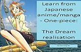 Learn from Japanese anime/manga- One-piece:The Dream realisation procedure